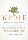 Whole: Rethinking the Science of Nutrition