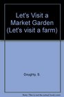 Let's Visit a Market Garden
