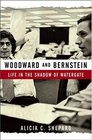 Woodward and Bernstein Life in the Shadow of Watergate