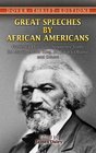 Great Speeches by African Americans Frederick Douglass Sojourner Truth Dr Martin Luther King Jr Barack Obama and Others