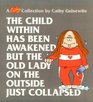 The Child Within Has Been Awakened But the Old Lady on the Outside Just Collapsed