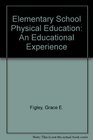 Elementary school physical education An educational experience