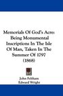 Memorials Of God's Acre Being Monumental Inscriptions In The Isle Of Man Taken In The Summer Of 1797