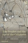 The Prophet and the Age of the Caliphates The Islamic Near East from the Sixth to the Eleventh Century