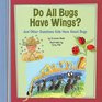 Do All Bugs Have Wings And Other Questions Kids Have About Bugs