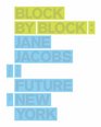 Block by Block Jane Jacobs and the Future of New York
