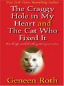 The Craggy Hole in My Heart  the Cat Who Fixed it Over the Edge and Back with My Dad My Cat and Me