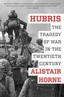 Hubris The Tragedy of War in the Twentieth Century