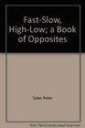 FastSlow HighLow  A Book of Opposites