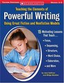 Teaching The Elements Of Powerful Writing Using Great Fiction And Nonfiction