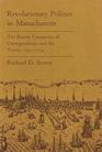 Revolutionary Politics in Massachusetts The Boston Committee of Correspondence and the Towns 17721774