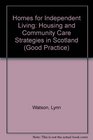 Homes for Independent Living Housing and Community Care Strategies in Scotland