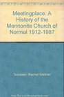 Meetingplace A History of the Mennonite Church of Normal 19121987