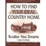 How to Find Your Ideal Country Home Ruralize Your Dreams
