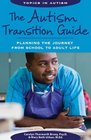 The Autism Transition Guide: Planning the Journey from School to Adult Life (Topics in Autism)