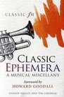 Classic Ephemera A Classic FM Musical Miscellany