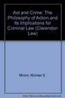 Act and Crime The Theory of Action and Its Implications for Criminal Law