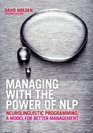 Managing with the Power of NLP Neurolinguistic Programming A Model for Better Management