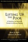 Lifting Up the Poor A Dialogue on Religion Poverty  Welfare Reform