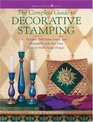 The Complete Guide to Decorative Stamping Decorate Your Home Simply and Beautifully With Your Own EasyToMake Stamp Designs