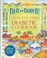 FixIt and EnjoyIt Church Suppers Diabetic Cookbook 600 Great StoveTop and Oven Recipes for Everyone