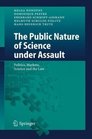 The Public Nature of Science under Assault Politics Markets Science and the Law