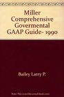 Miller Comprehensive Govermental GAAP Guide 1990