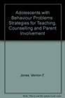 Adolescents with Behaviour Problems Strategies for Teaching Counselling and Parent Involvement