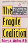 The Fragile Coalition Scientists Activists and AIDS