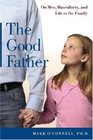 The Good Father  On Men Masculinity and Life in the Family