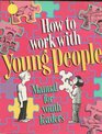 How to Work with Young People