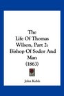 The Life Of Thomas Wilson Part 2 Bishop Of Sodor And Man