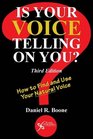 Is Your Voice Telling on You How to Find and Use Your Natural Voice Third Edition