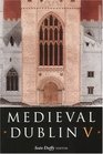 Medieval Dublin V Proceedings of the Friends of Medieval Dublin Symposium 2003