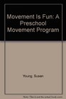 Movement Is Fun A Preschool Movement Program