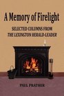 A Memory of Firelight Selected Columns from the Lexington HeraldLeader