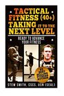 Tactical Fitness 40 Taking It To The Next Level Ready To Advance Your Fitness