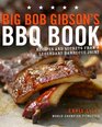 Big Bob Gibson's BBQ Book Recipes and Secrets from a Legendary Barbecue Joint