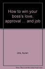 How to win your boss's love approval  and job
