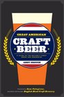 Great American Craft Beer A Guide to the Nation's Finest Beers and Breweries
