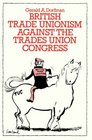 British Trade Unionism Against the Trades Union Congress