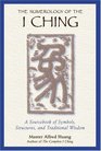 The Numerology of the I Ching  A Sourcebook of Symbols Structures and Traditional Wisdom