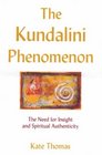 The Kundalini Phenomenon The Need for Insight and Spiritual Authenticity