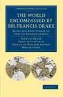The World Encompassed by Sir Francis Drake Being his Next Voyage to that to Nombre de Dios Collated with an Unpublished Manuscript of Francis  Library Collection  Hakluyt First Series