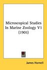 Microscopical Studies In Marine Zoology V1