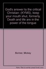 God's answer to the critical Christian: (KYMS), keep your mouth shut, formerly, Death and life are in the power of the tongue