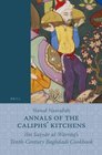 Annals of the Caliphs' Kitchens: Ibn Sayyar al-Warraq's Tenth-Century Baghdadi Cookbook