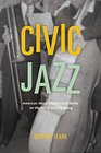 Civic Jazz American Music and Kenneth Burke on the Art of Getting Along