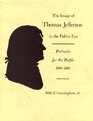 The Image of Thomas Jefferson in the Public Eye Portraits for the People 18001809