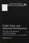 Public policy and industrial development The case of the Mexican auto parts industry